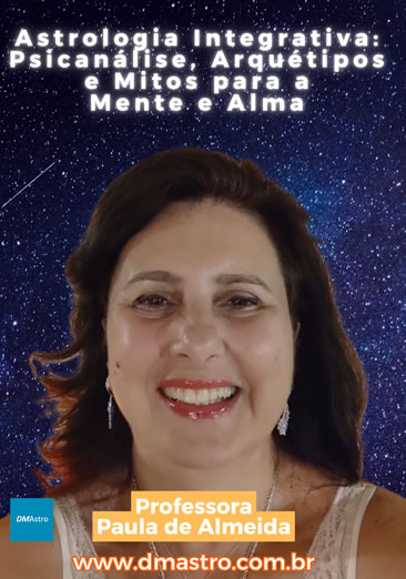 Astrologia Integrativa Psicanálise, Arquétipos e Mitos para a Mente e Alma de Paula de Almeida e DMAstro 2